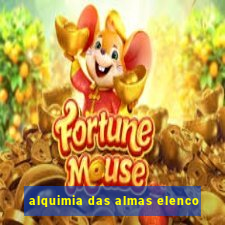 alquimia das almas elenco